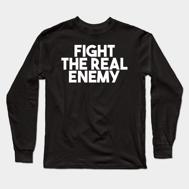 Fight the Real Enemy Long Sleeve T-Shirt by Swarm of Eyes